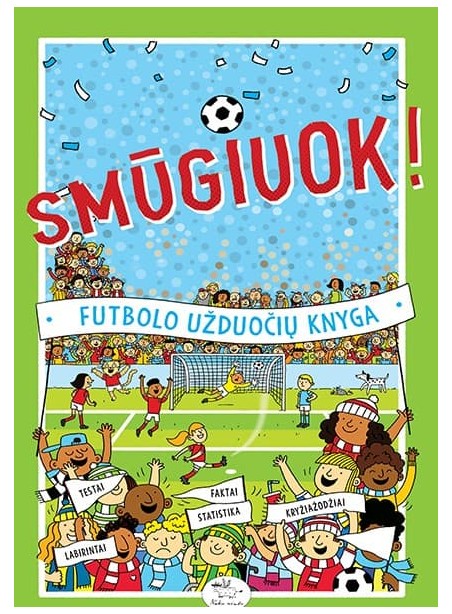 SMŪGIUOK! Futbolo užduočių knyga SMŪGIUOK! Futbolo užduočių knyga