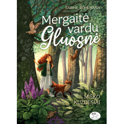 Mergaitė vardu Gluosnė 2. Miško kuždesiai (- 50%)