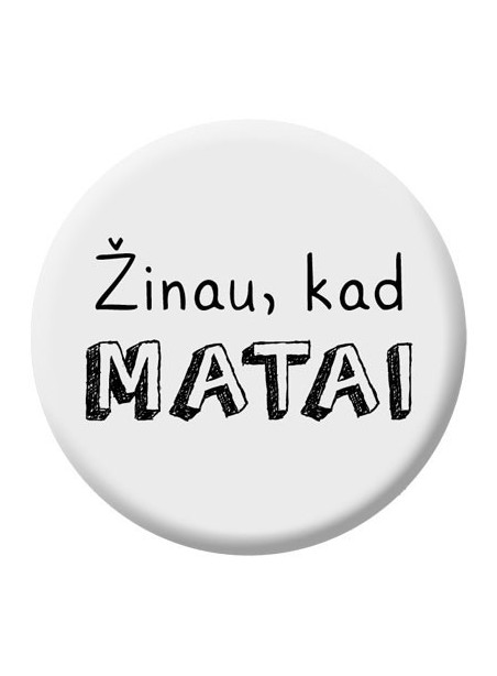 A6. Žinau, kad matai A6. Žinau, kad matai