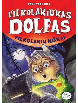 Vilkolakiukas Dolfas. Vilkolakių miškas