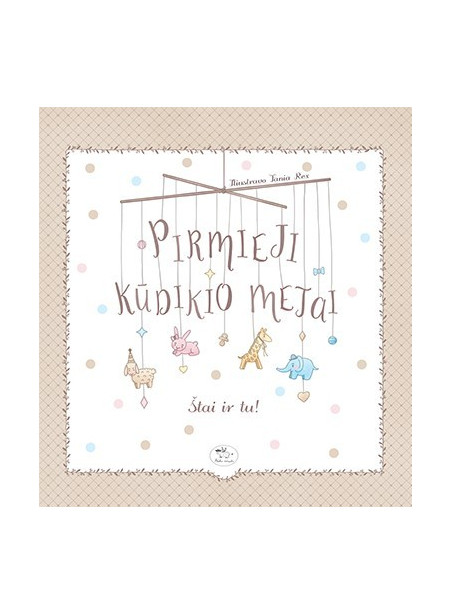 Pirmieji kūdikio metai. Štai ir tu! Pirmieji kūdikio metai. Štai ir tu!